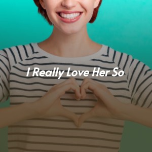 Album I Really Love Her So from Various