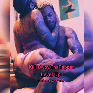 收聽Killi Bwoy ThaRapper的Level Up歌詞歌曲