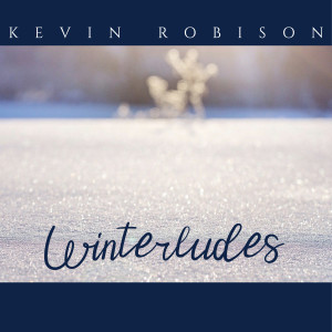 收聽Kevin Robison的Winterlude歌詞歌曲