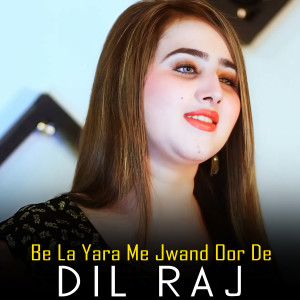 Album Be La Yara Me Jwand Oor De from Dil Raj
