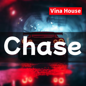 Siêu vương的專輯Chase (Vina House)