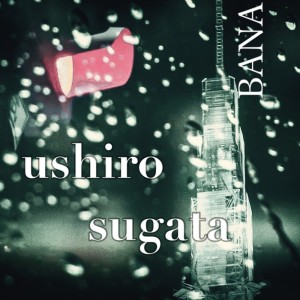 Bana的專輯Ushiro Sugata