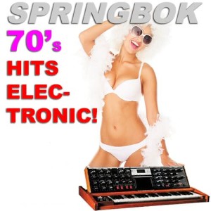 Springbok的專輯70's Hits Elec-Tronic!