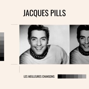อัลบัม Jacques pills - les meilleures chansons ศิลปิน Jacques Pills