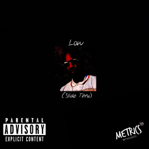 收听Metrics的Low (Slide Thru) (Explicit)歌词歌曲