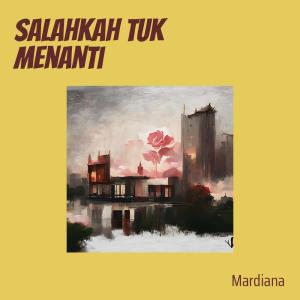 Dengarkan Salahkah Tuk Menanti (Acoustic) lagu dari Mardiana dengan lirik