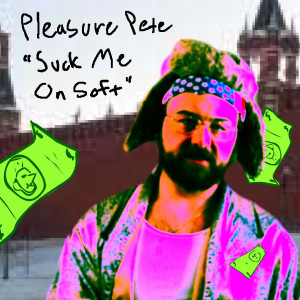 Album Suck Me on Soft (Explicit) oleh Pleasure Pete