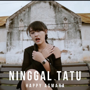 收听Happy Asmara的Ninggal Tatu歌词歌曲