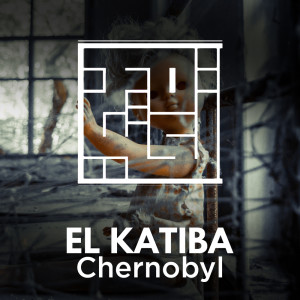收聽EL KATIBA的Chernobyl歌詞歌曲