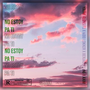 ดาวน์โหลดและฟังเพลง No Estoy Pa Ti (Remix) (Explicit) (Remix|Explicit) พร้อมเนื้อเพลงจาก Young Alonsito