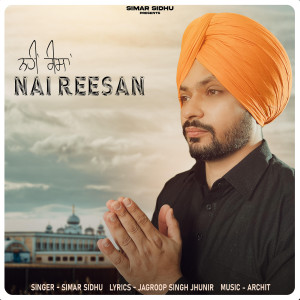 Listen to Nai Reesan song with lyrics from Simar Sidhu