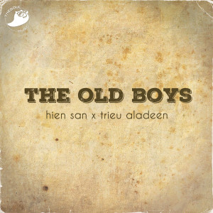 Listen to The Old Boys song with lyrics from Hien San