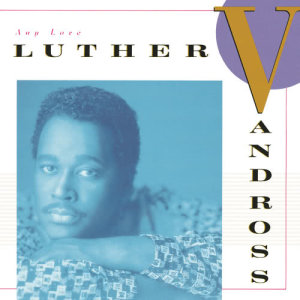 อัลบัม Any Love ศิลปิน Luther Vandross