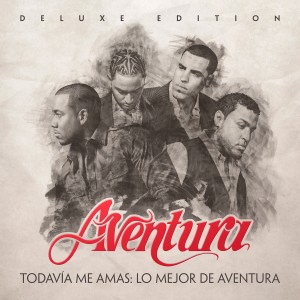 Aventura的專輯Todavía Me Amas: Lo Mejor de Aventura (Deluxe Edition)