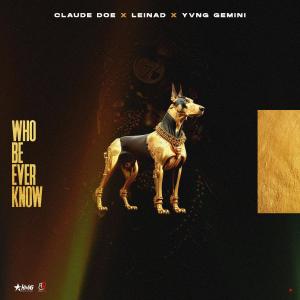 Dengarkan lagu Who Be Ever Know (feat. Leinad & Yvng Gemini) (Explicit) nyanyian Claude Doe dengan lirik