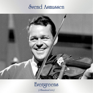 Svend Asmussen的專輯Evergreens (Remastered 2021)