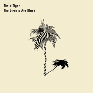 Timid Tiger的專輯The Streets Are Black
