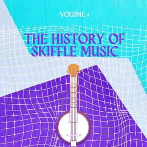 อัลบัม The History of Skiffle Music (Volume 1) ศิลปิน Various