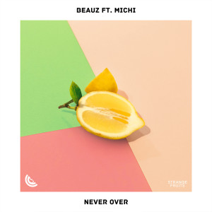 收聽BEAUZ的Never Over(feat. Michi)歌詞歌曲