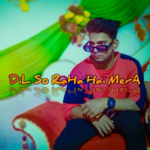 收聽Atul Diwakar的Dil So Raha Hai Mera歌詞歌曲