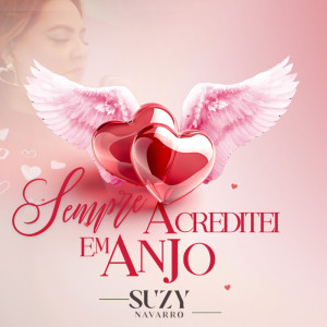 ดาวน์โหลดและฟังเพลง Sempre Acreditei em Anjo พร้อมเนื้อเพลงจาก Suzy Navarro