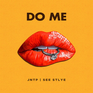 收听JNTP的Do Me (Explicit)歌词歌曲