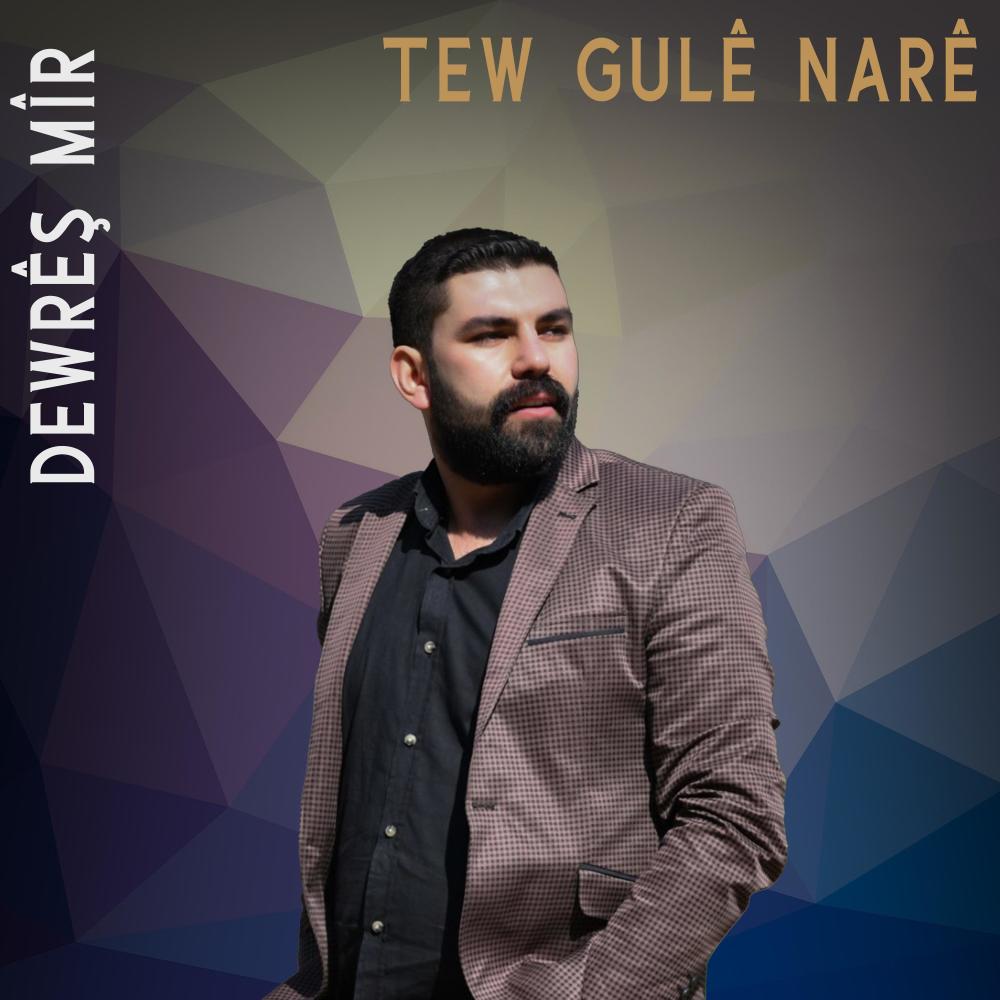 Tew Gulê Narê (feat. Dewrêş Mîr)