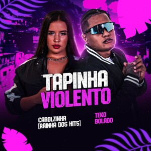 Listen to Tapinha Violento song with lyrics from Carolzinha (Rainha dos Hits)