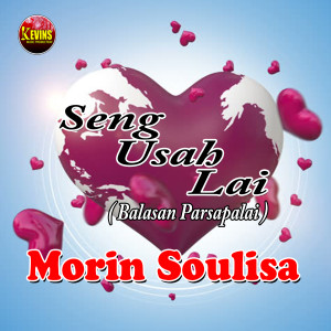 收听Morin Soulisa的Seng Usah Lai (Balasan Parsapalai)歌词歌曲