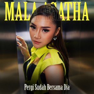 Album Pergi Sudah Bersama Dia from Mala Agatha