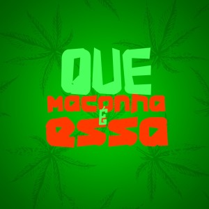 ดาวน์โหลดและฟังเพลง Que Maconha É Essa พร้อมเนื้อเพลงจาก MC Digu