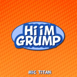 Mic Titan的專輯hi im grump (Explicit)