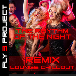 收聽Fly 3 Project的The Rythm Of The Night (Lounge Version)歌詞歌曲