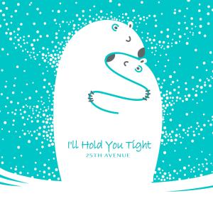 Album I'll Hold You Tight from 25th Avenue