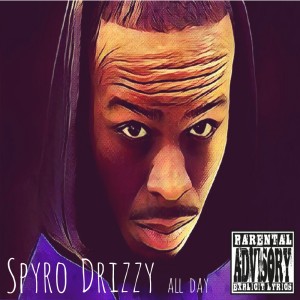 收聽Spyro Drizzy的All Day (Explicit)歌詞歌曲
