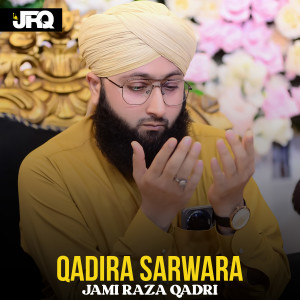 อัลบัม Qadira Sarwara ศิลปิน Jami Raza Qadri