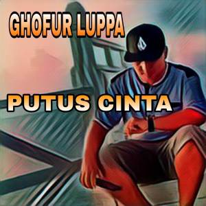 Listen to PUTUS CINTA song with lyrics from Ghofur Luppa