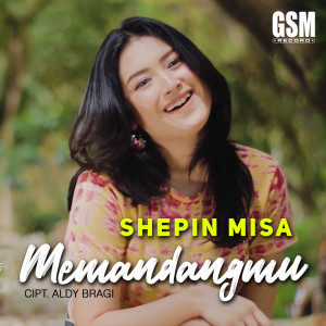 收听Shepin MIsa的Memandangmu歌词歌曲