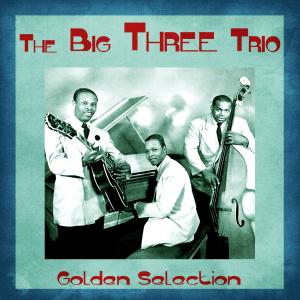 The Big Three Trio的專輯Golden Selection (Remastered)