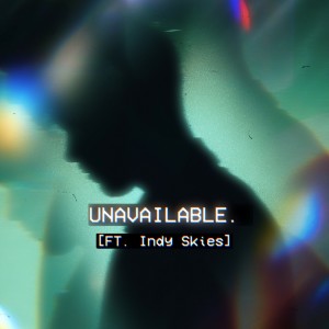 Indy Skies的專輯UNAVAILABLE (feat. Indy Skies) (Explicit)