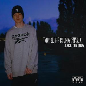 Truffel the Phunky Phaqir的專輯Take The Ride (Explicit)