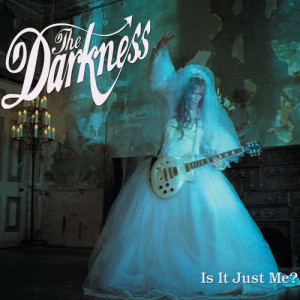 ดาวน์โหลดและฟังเพลง Is It Just Me? พร้อมเนื้อเพลงจาก The Darkness