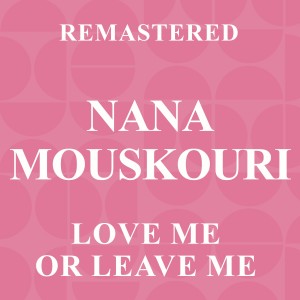 Nana Mouskouri的專輯Love Me or Leave Me (Remastered)