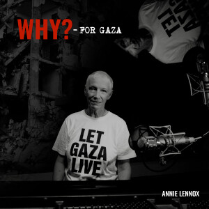 ดาวน์โหลดและฟังเพลง WHY? - FOR GAZA (Together For Palestine) พร้อมเนื้อเพลงจาก Annie Lennox
