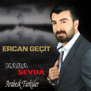 อัลบัม Arabesk Türküler / Kara Sevda ศิลปิน Ercan Geçit