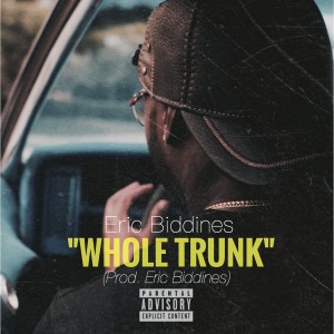 ดาวน์โหลดและฟังเพลง Whole Trunk (Explicit) พร้อมเนื้อเพลงจาก Eric Biddines