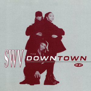 收聽SWV的Downtown歌詞歌曲