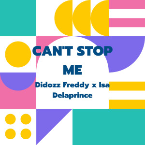 Dengarkan lagu Can't Stop Me (Explicit) nyanyian Didozz Freddy dengan lirik