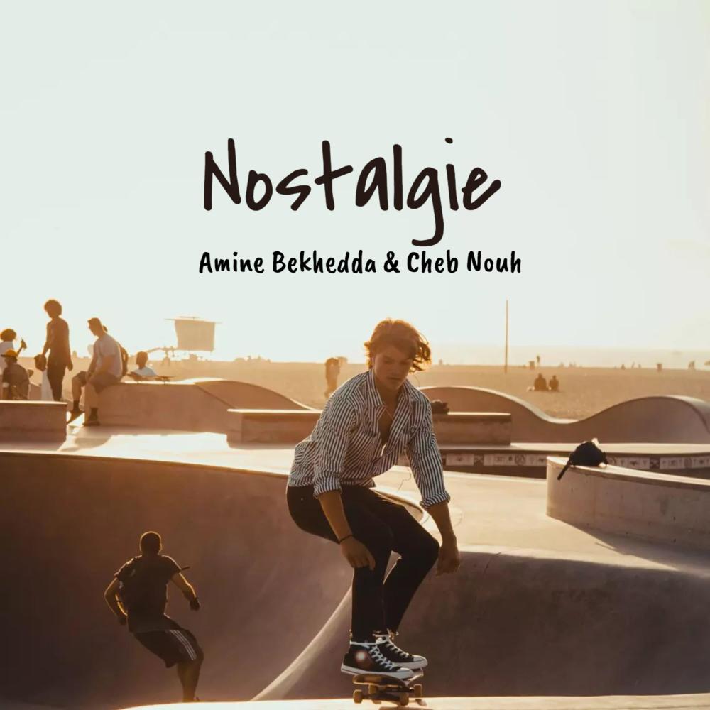 Nostalgie (feat. Cheb Nouh) (Explicit)