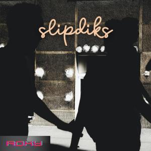 Listen to Slipdiks song with lyrics from Roxy